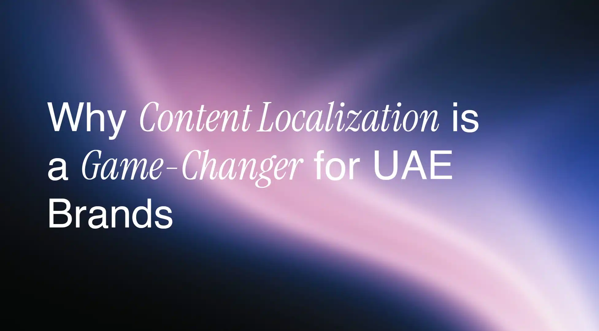 Why Content Localization is a Game-Changer
