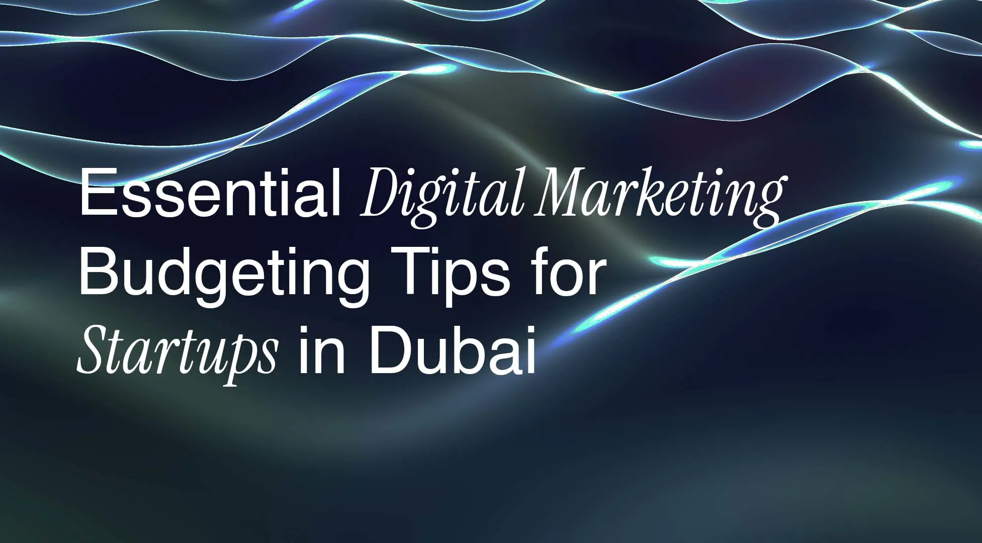 Essential digital marketing budgets tips for Startups in Dubai