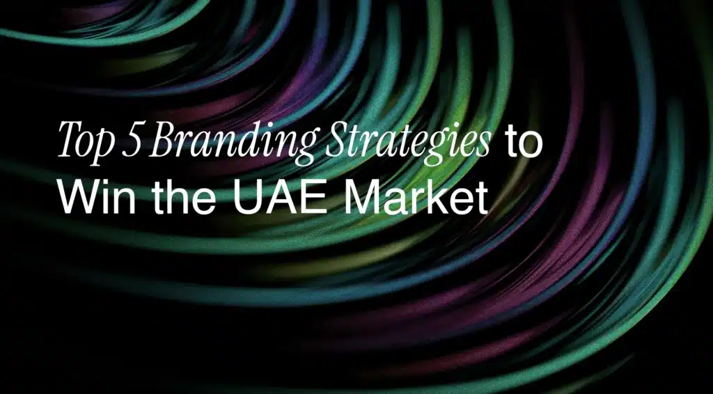 Top 5 Branding Strategies to Win the UAE Market