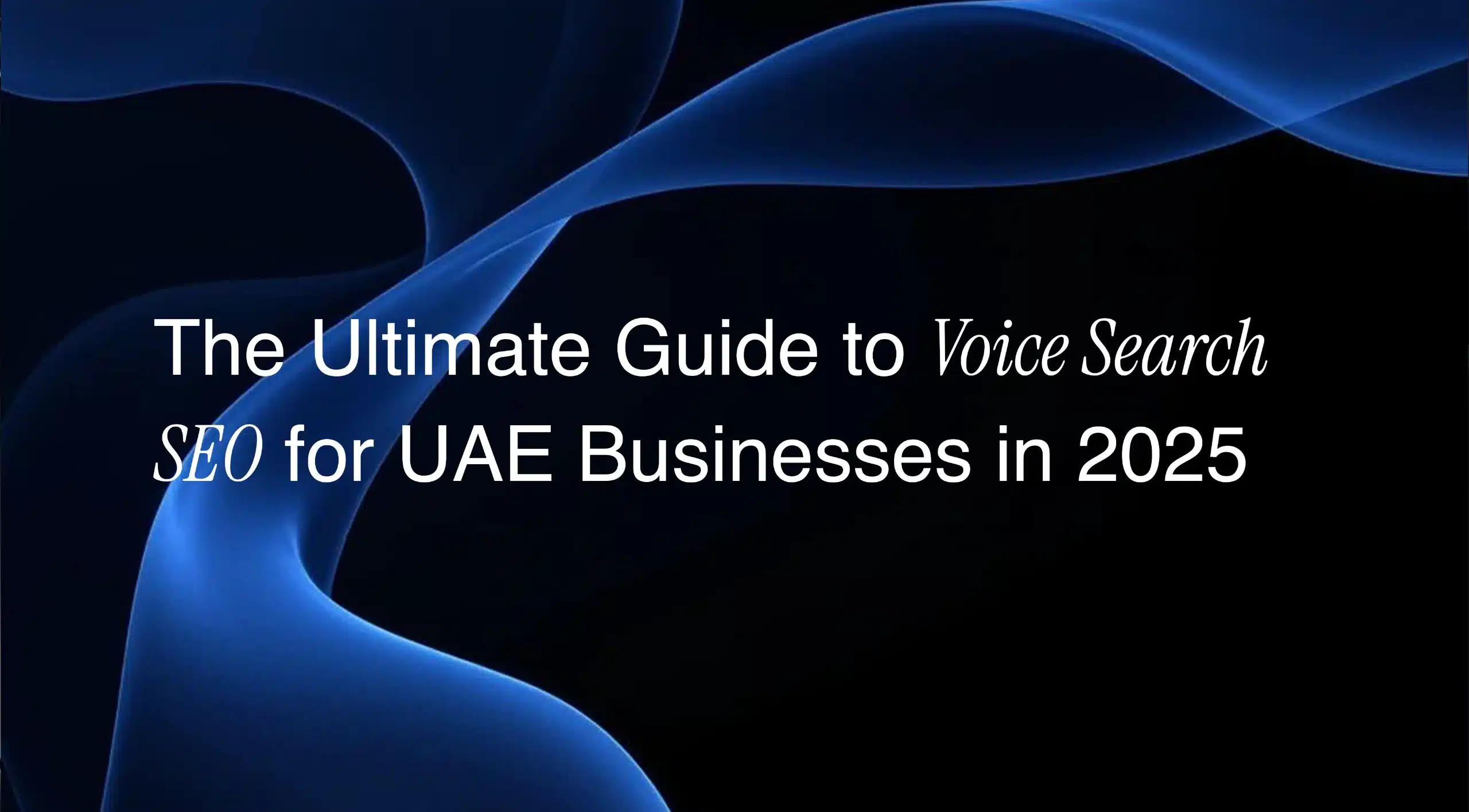 The Ultimate Guide to Voice Search SEO for UAE Businesses in 2025