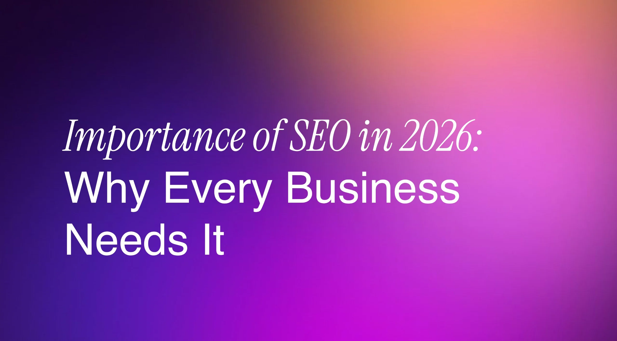 Importance of SEO in 2026