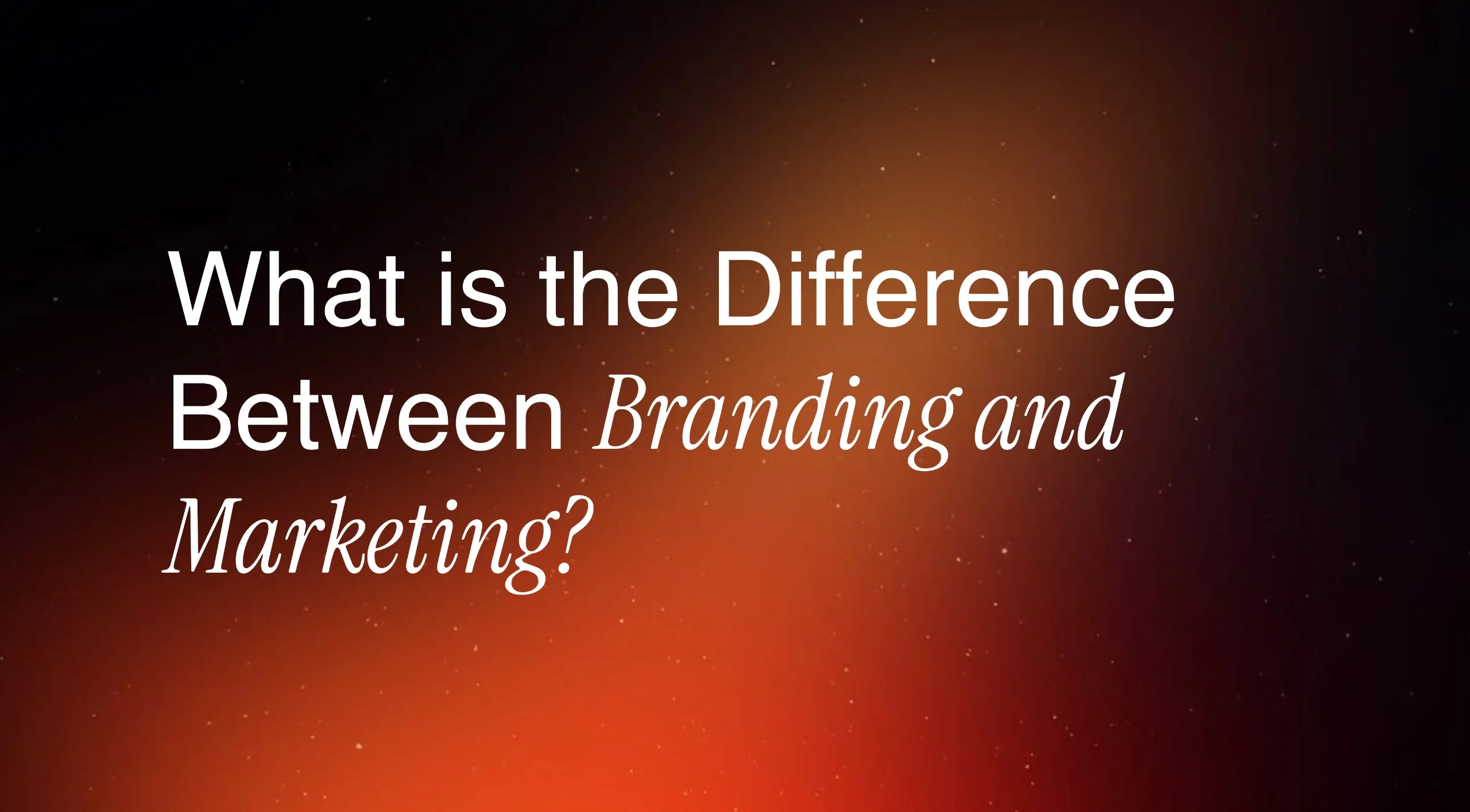 Difference Between Branding and Marketing