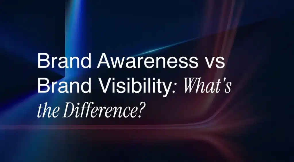 Brand Awareness vs Brand Visibility