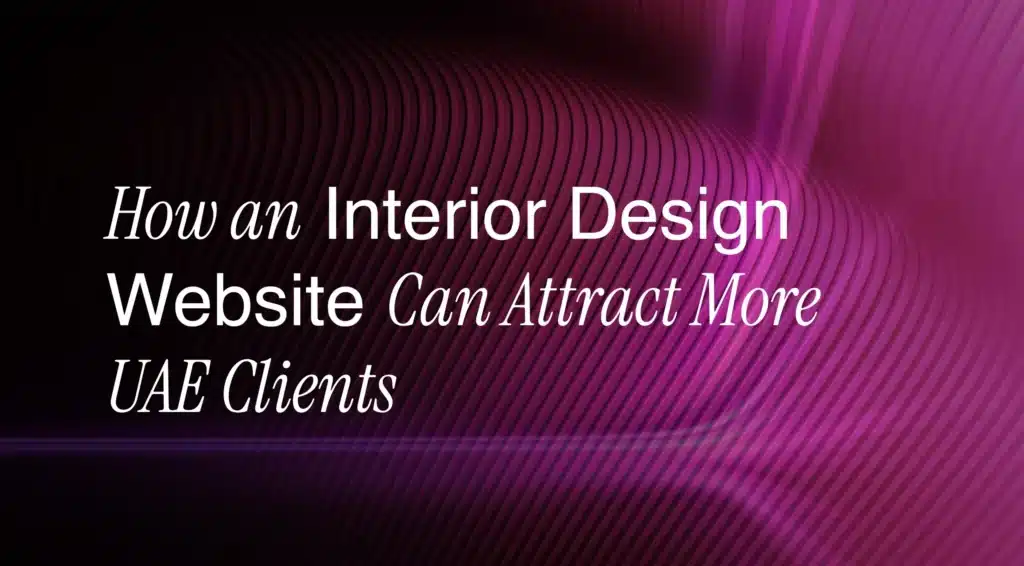 How an Interior Design Website Can Attract More UAE Clients